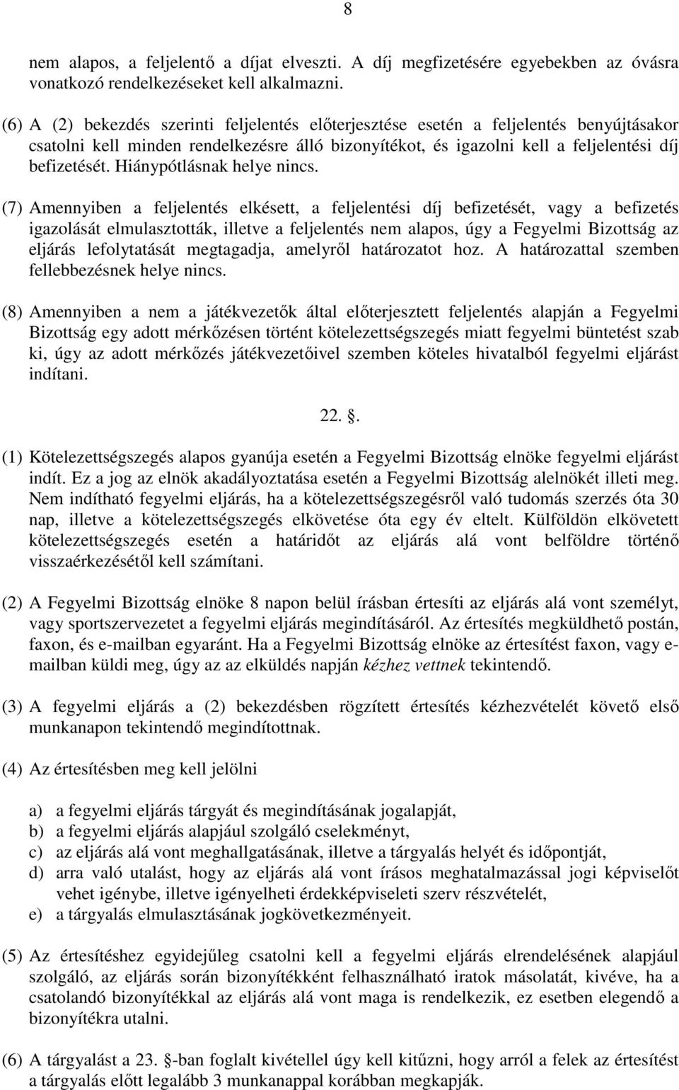 Hiánypótlásnak helye nincs.