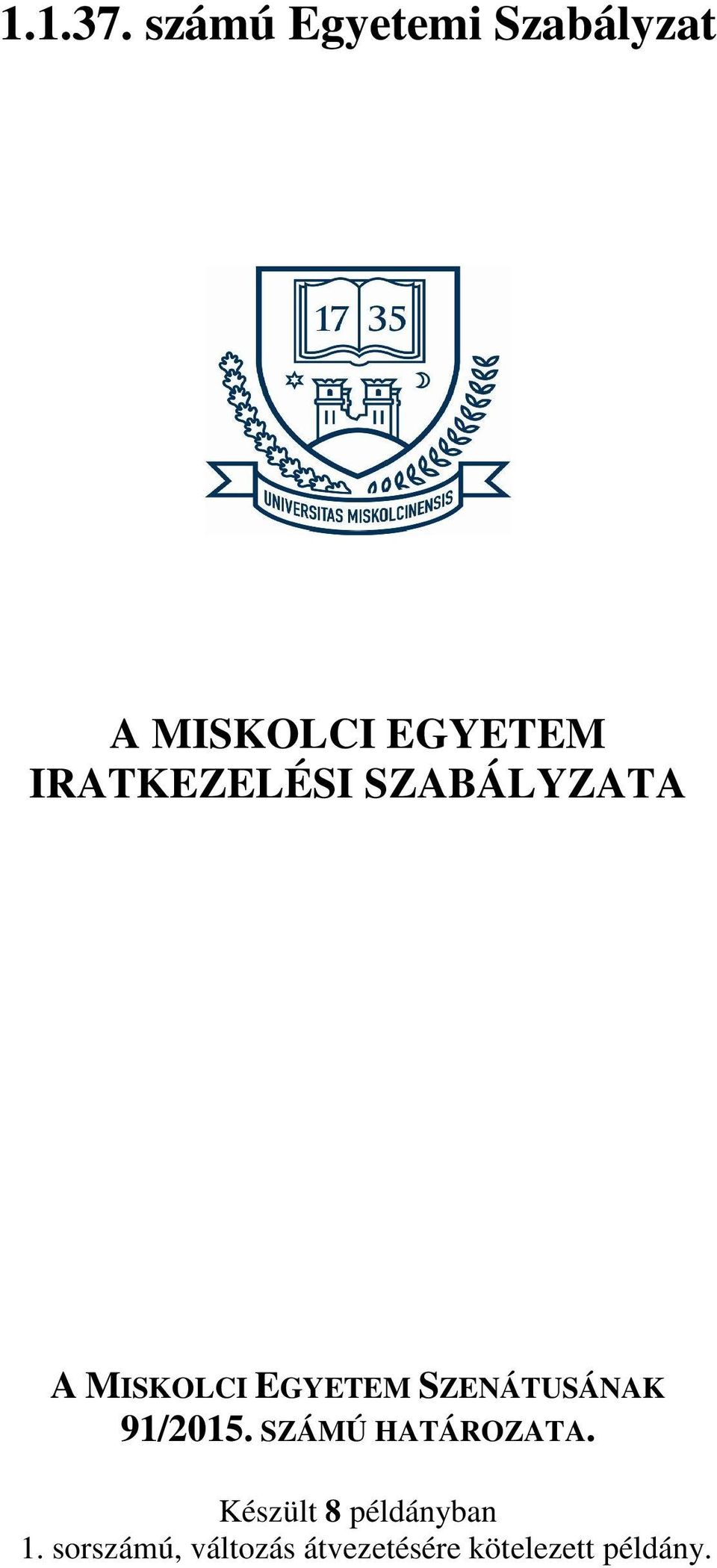IRATKEZELÉSI SZABÁLYZATA A MISKOLCI EGYETEM