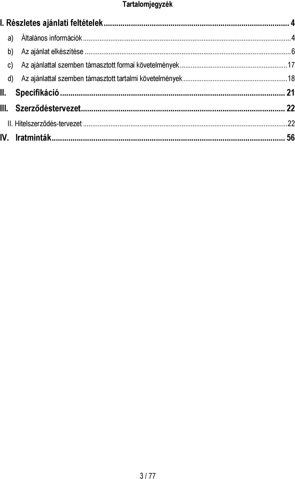 .. 6 c) Az ajánlattal szemben támasztott formai követelmények.