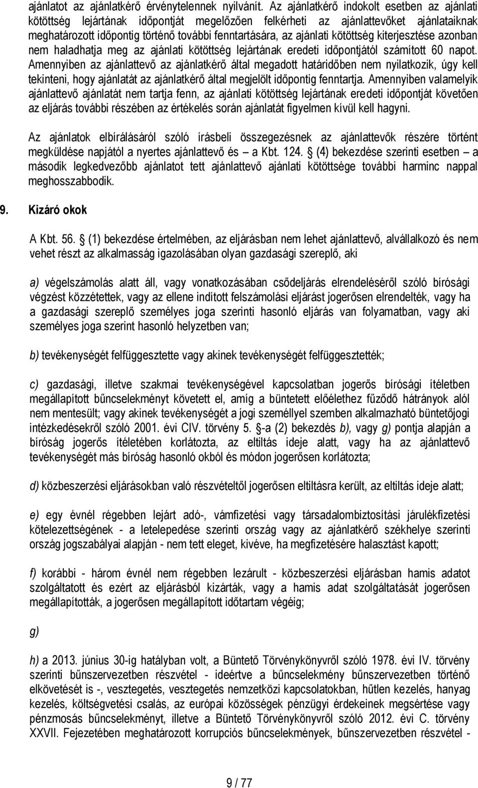 kötöttség kiterjesztése azonban nem haladhatja meg az ajánlati kötöttség lejártának eredeti időpontjától számított 60 napot.