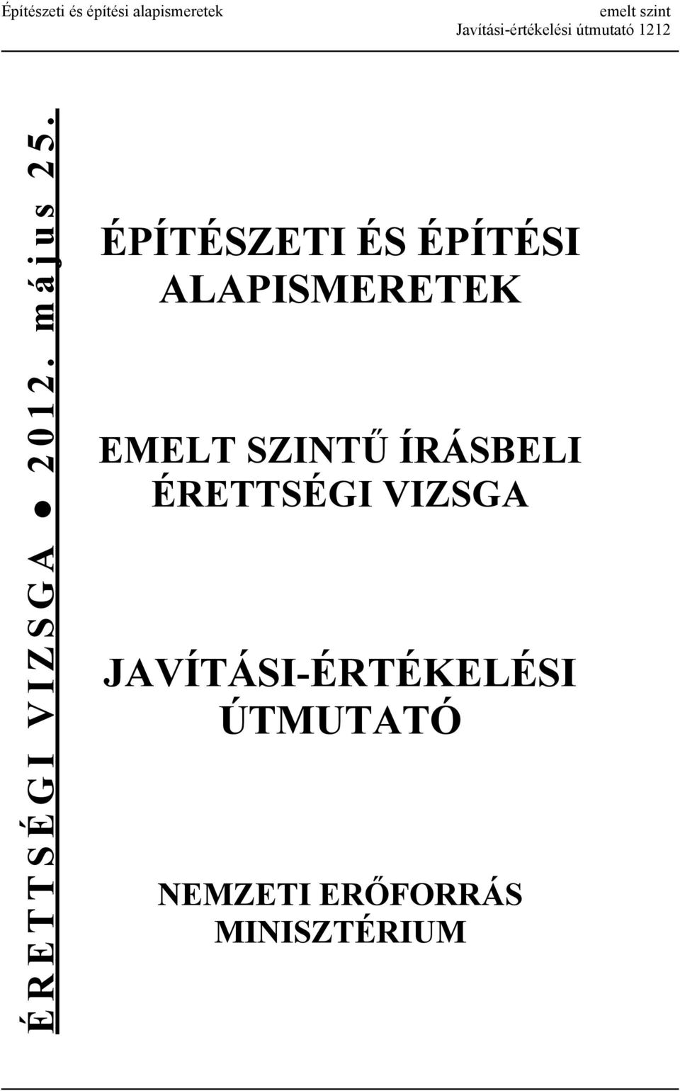 ÉPÍTÉSZETI ÉS ÉPÍTÉSI ALAPISMERETEK EMELT SZINTŰ