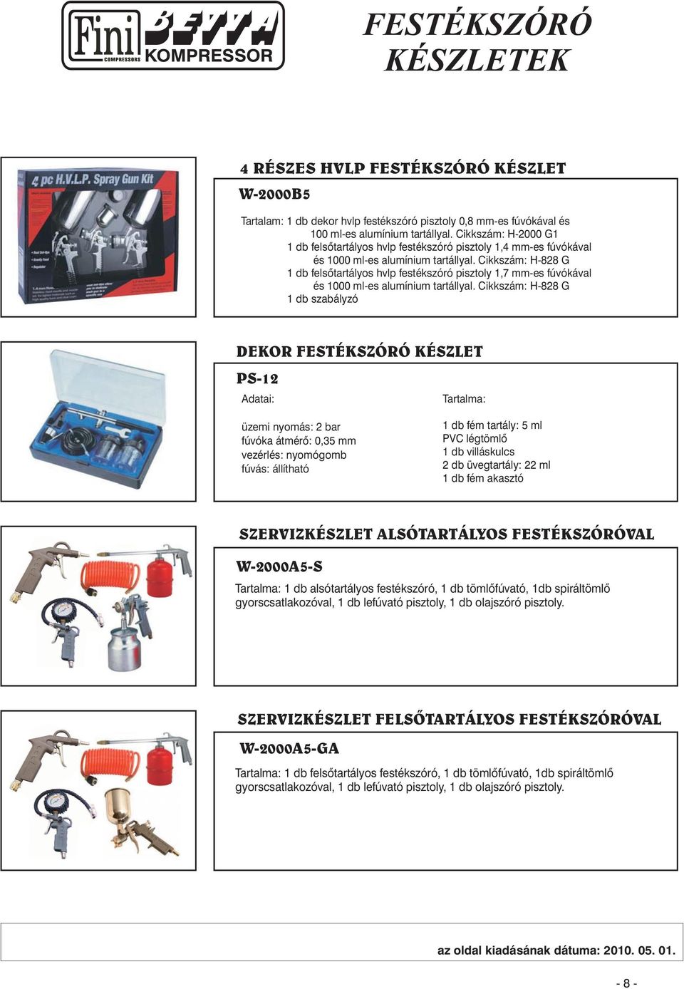 Cikkszám: H-828 G 1 db felsõtartályos hvlp festékszóró pisztoly 1,7 mm-es fúvókával és 1000 ml-es alumínium tartállyal.