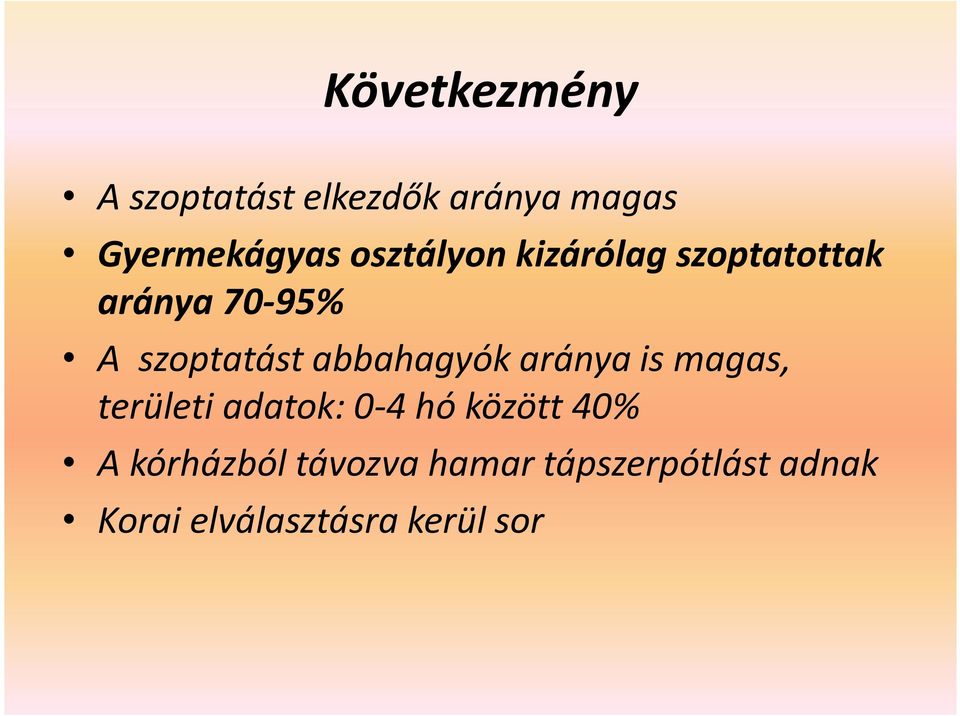 abbahagyók aránya is magas, területi adatok: 0-4 hó között 40% A