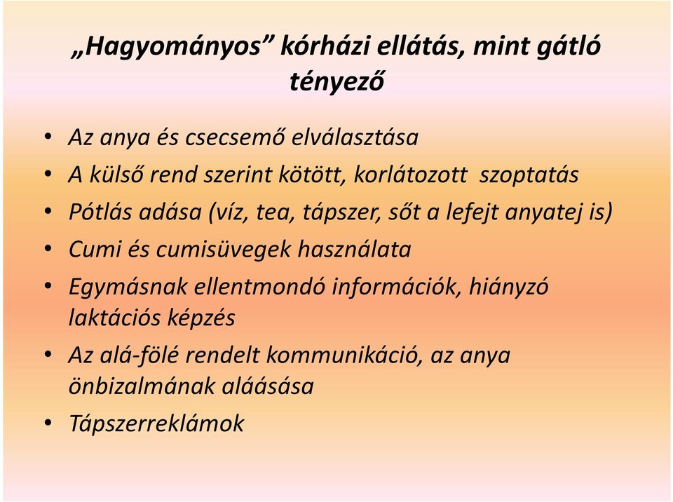 anyatej is) Cumi és cumisüvegek használata Egymásnak ellentmondó információk, hiányzó