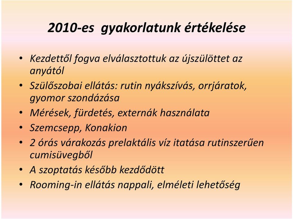 externák használata Szemcsepp, Konakion 2 órás várakozás prelaktális víz itatása