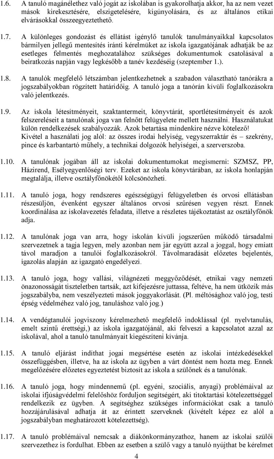 meghozatalához szükséges dokumentumok csatolásával a beiratkozás napján vagy legkésőbb a tanév kezdéséig (szeptember 1.). 1.8.