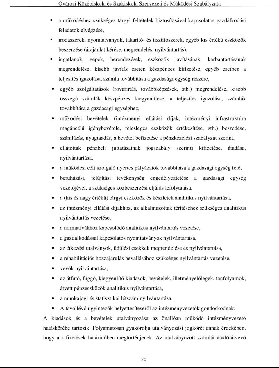 teljesítés igazolása, számla továbbítása a gazdasági egység részére, egyéb szolgáltatások (rovarirtás, továbbképzések, stb.