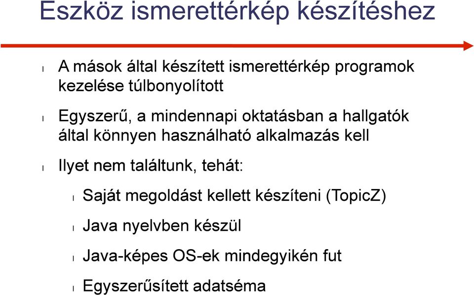 használható alkalmazás kell Ilyet nem találtunk, tehát: Saját megoldást kellett