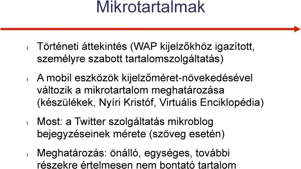 meghatározása (készülékek, Nyíri Kristóf, Virtuális Enciklopédia) Most: a Twitter szolgáltatás