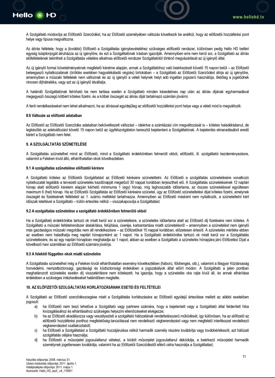 a Szolgáltatónak írásban igazolják.