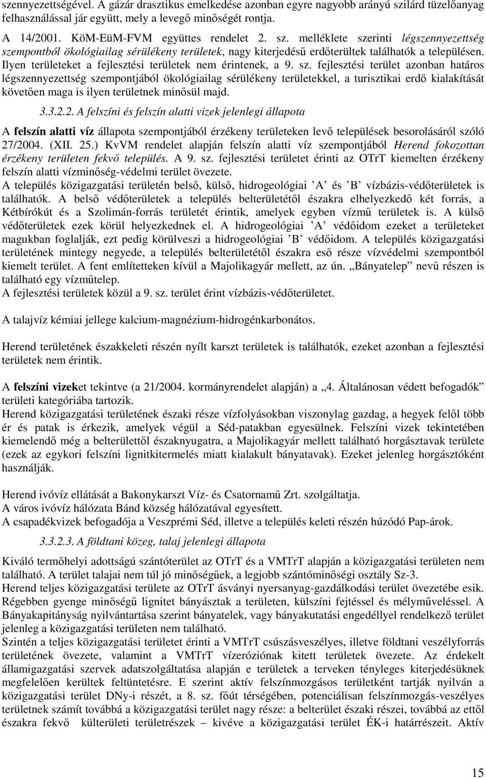Ilyen területeket a fejlesztési területek nem érintenek, a 9. sz.