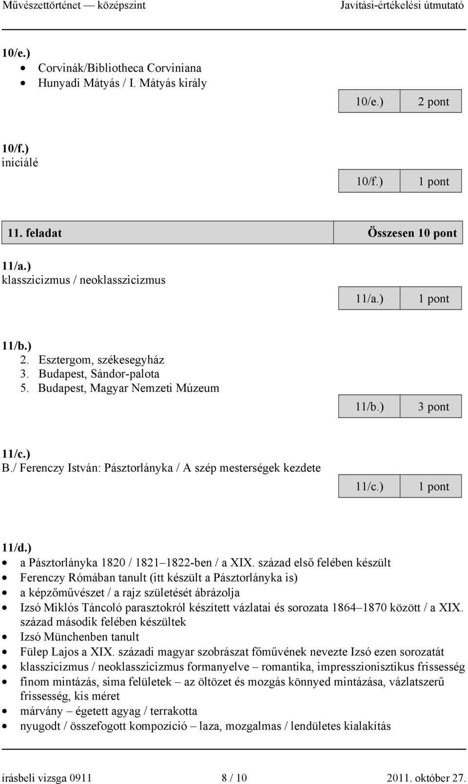 ) a Pásztorlányka 1820 / 1821 1822-ben / a XIX.