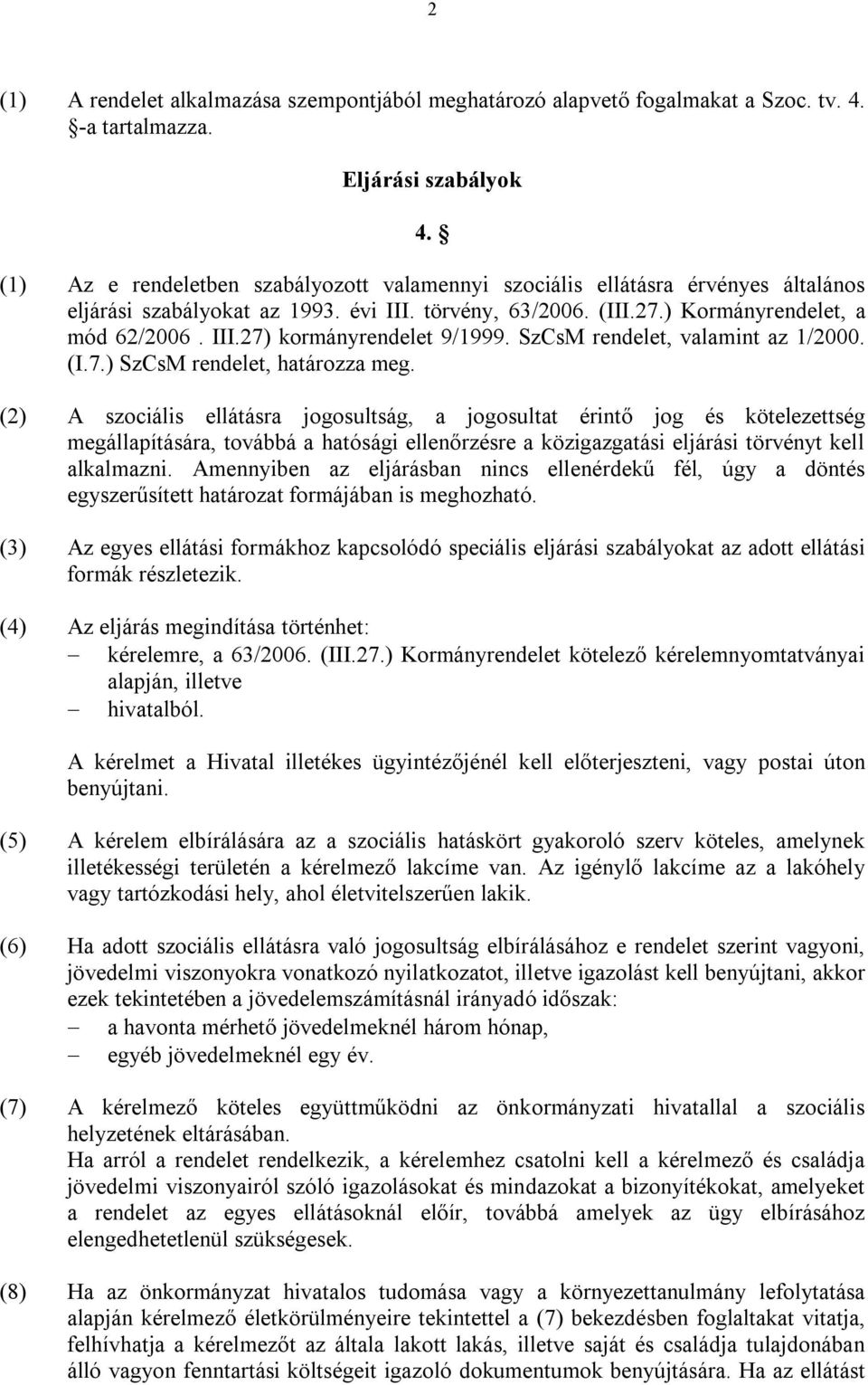 SzCsM rendelet, valamint az 1/2000. (I.7.) SzCsM rendelet, határozza meg.