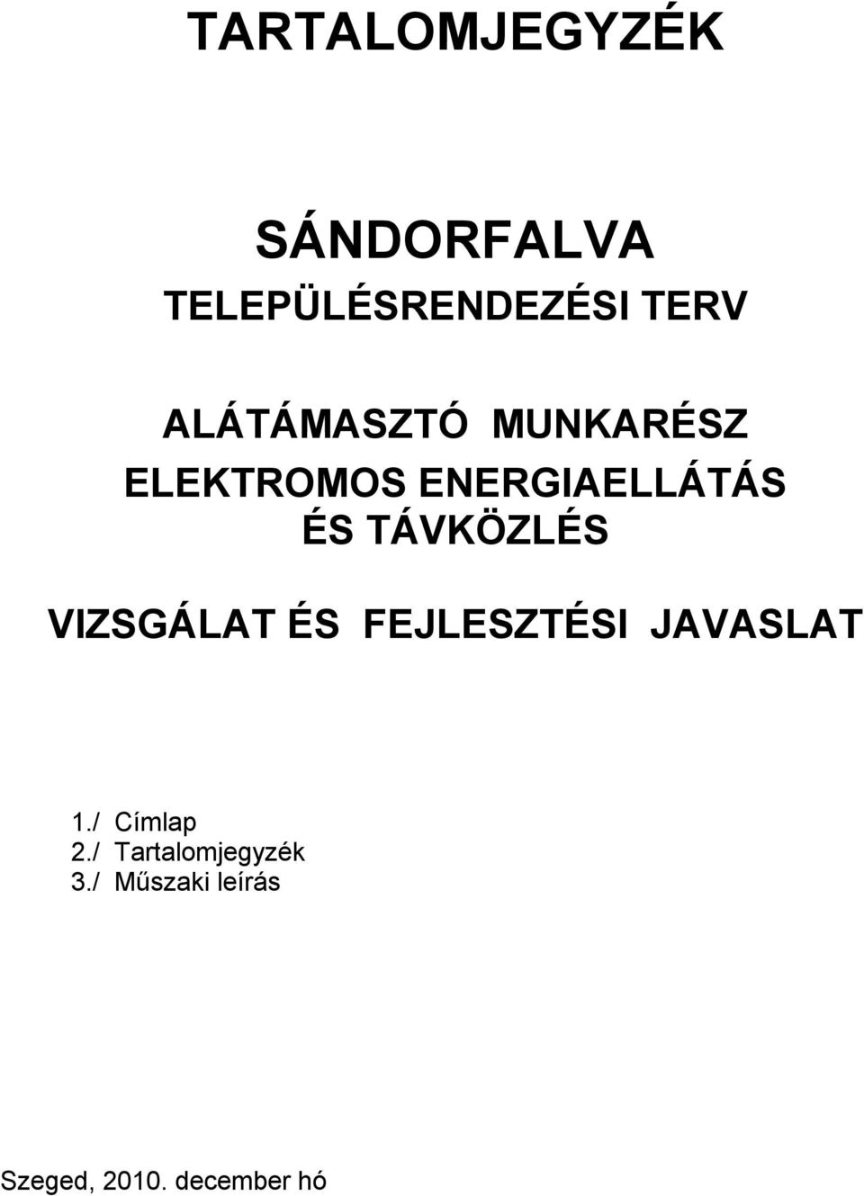 TÁVKÖZLÉS VIZSGÁLAT ÉS FEJLESZTÉSI JAVASLAT 1.