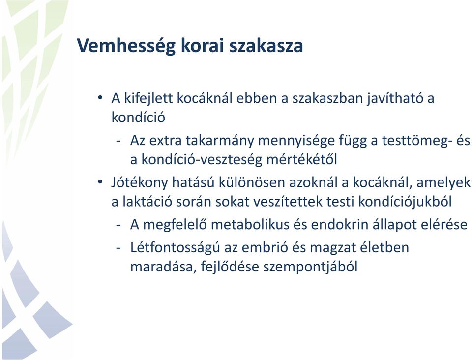 azoknál a kocáknál, amelyek a laktáció során sokat veszítettek testi kondíciójukból - A megfelelő