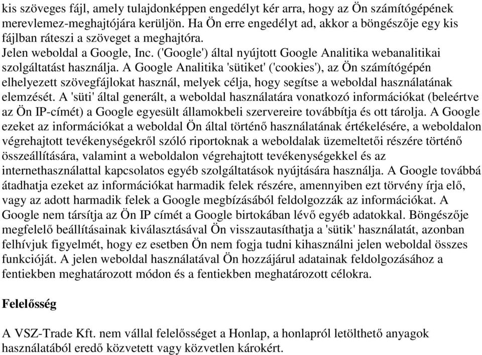 ('Google') által nyújtott Google Analitika webanalitikai szolgáltatást használja.