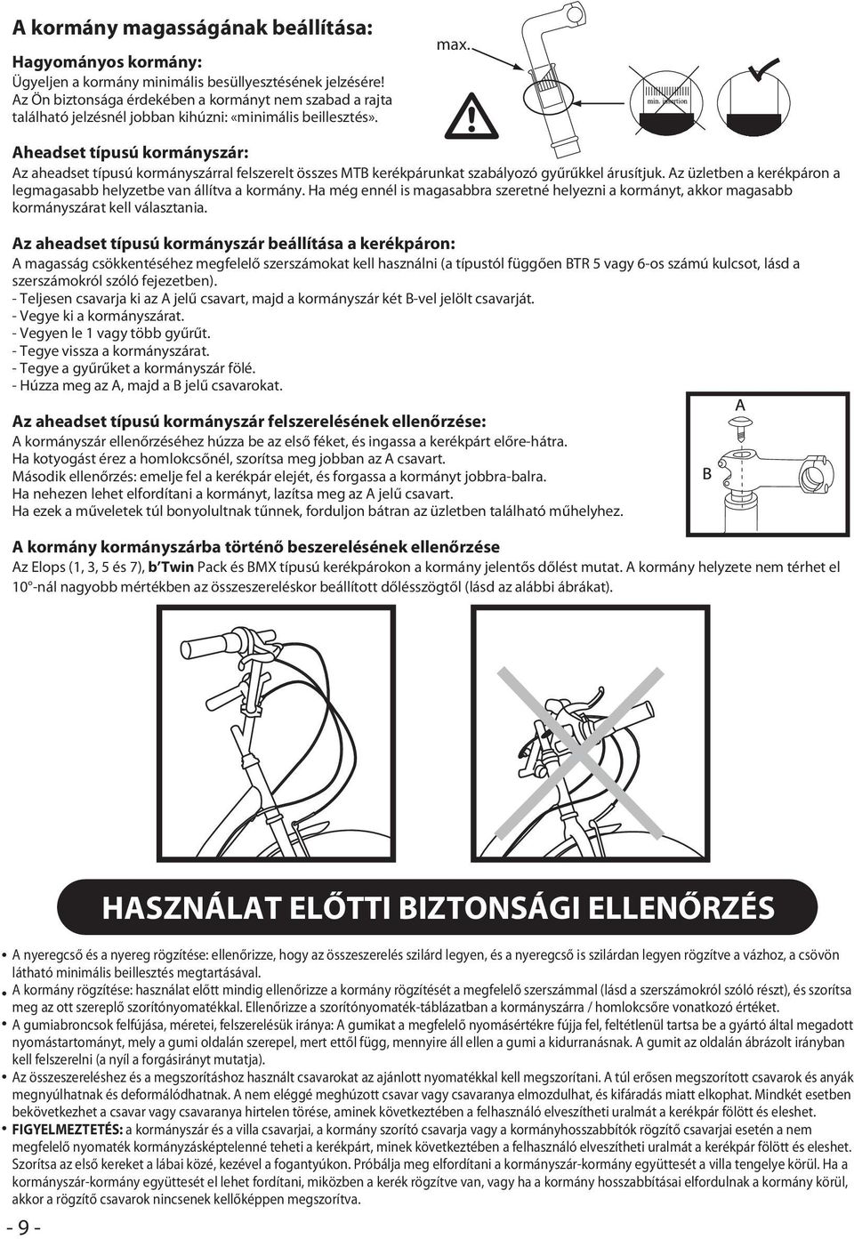 Aheadset típusú kormányszár: Az aheadset típusú kormányszárral felszerelt összes MTB kerékpárunkat szabályozó gyűrűkkel árusítjuk.