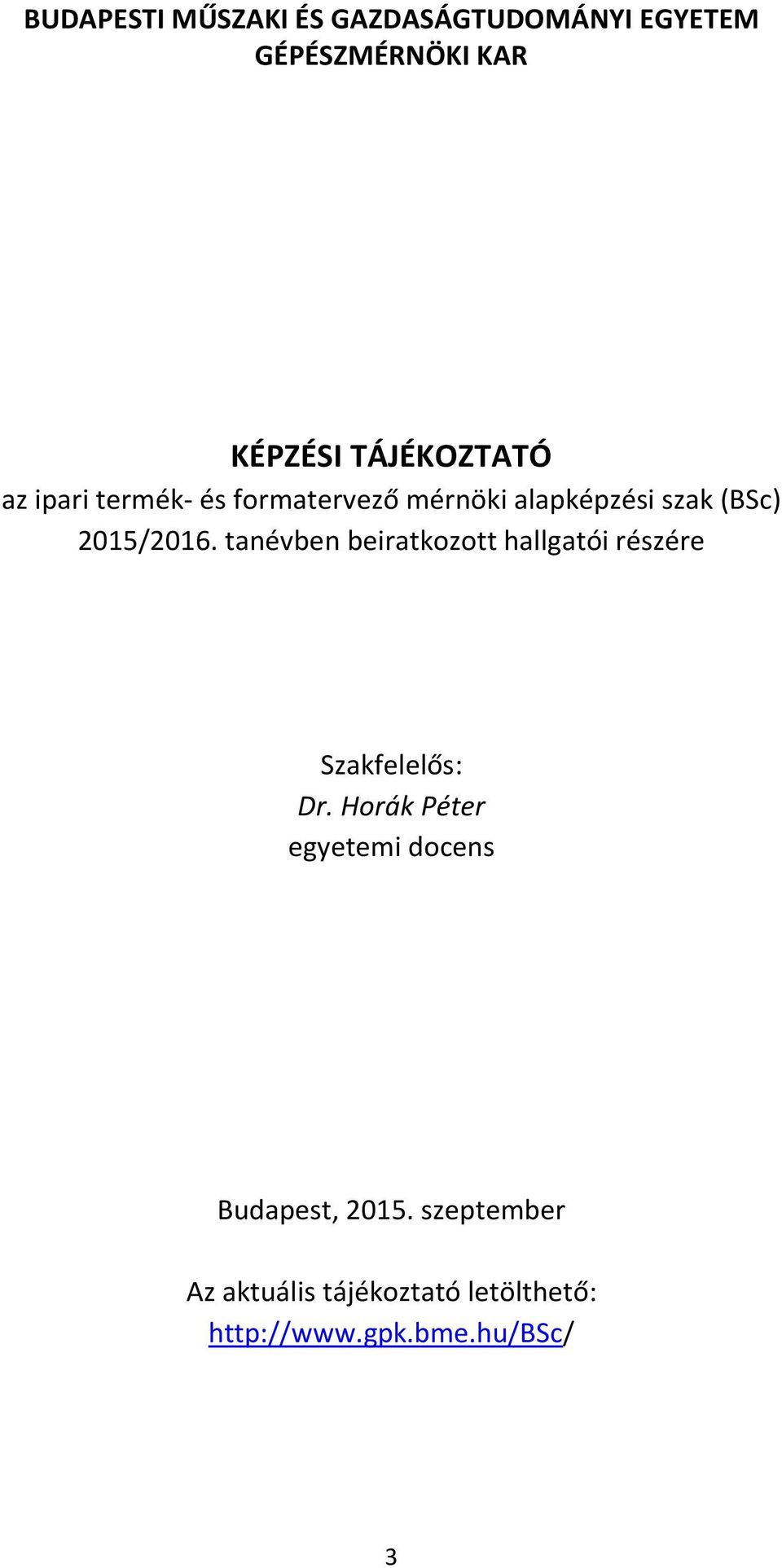 2015/2016. tanévben beiratkozott hallgatói részére Szakfelelős: Dr.
