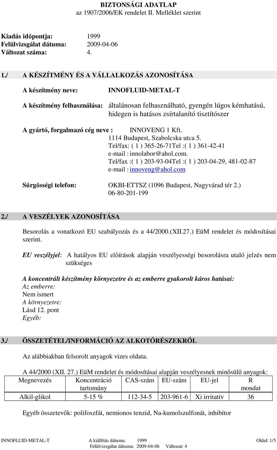 99 Felülvizsgálat dátuma: 2009-04-06 Változat száma: 4. 1.