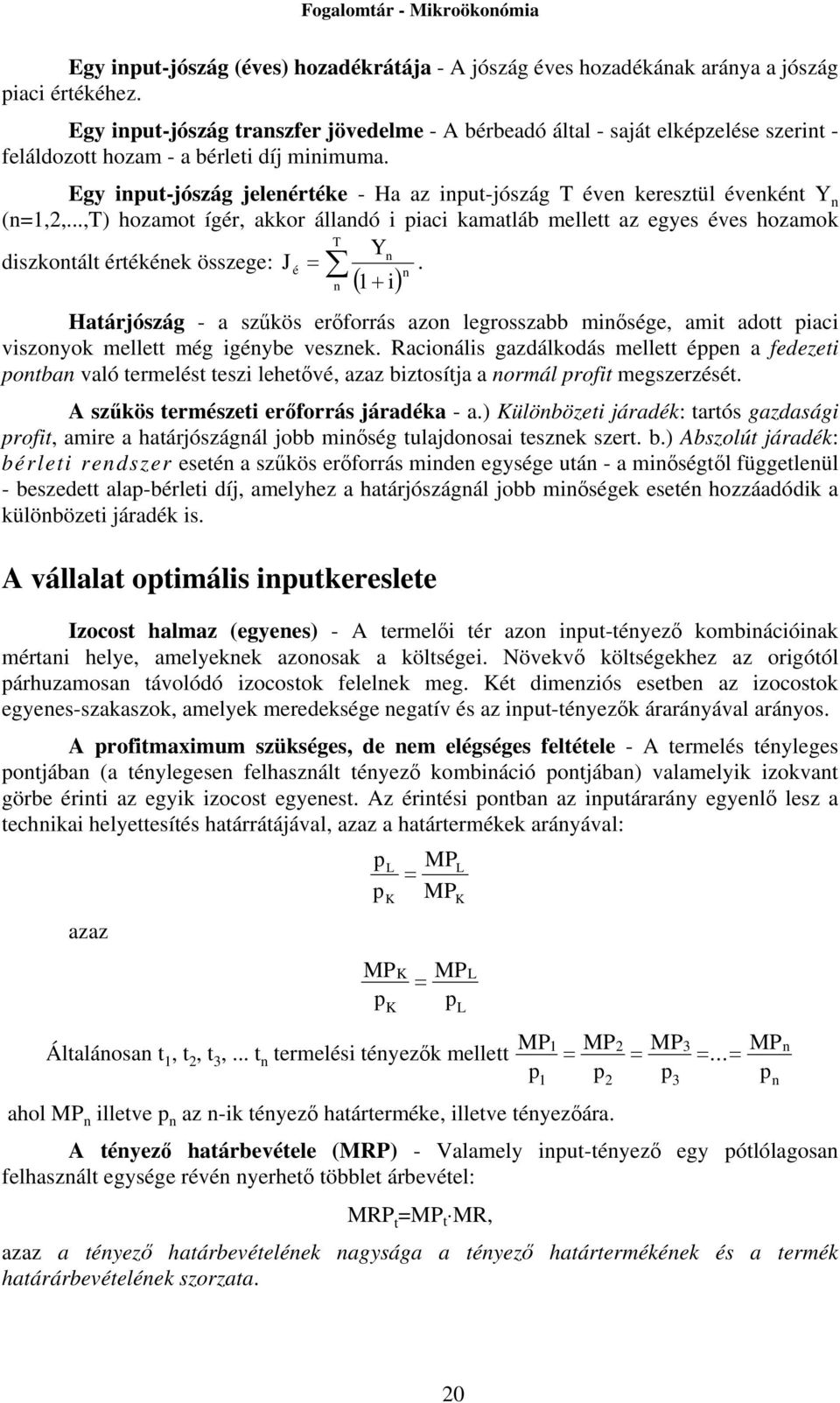 Egy input-jószág jelenértéke - Ha az input-jószág T éven keresztül évenként Y n (n=1,2,.