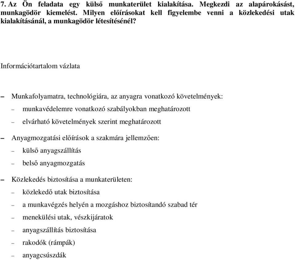 Információtartalom vázlata Munkafolyamatra, technológiára, az anyagra vonatkozó követelmények: munkavédelemre vonatkozó szabályokban meghatározott elvárható követelmények