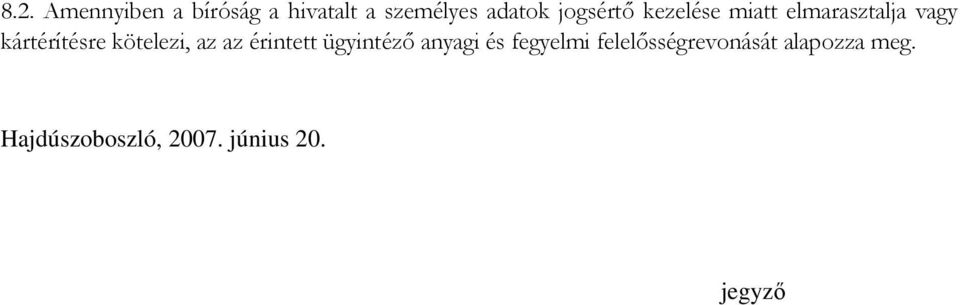 kötelezi, az az érintett ügyintézı anyagi és fegyelmi