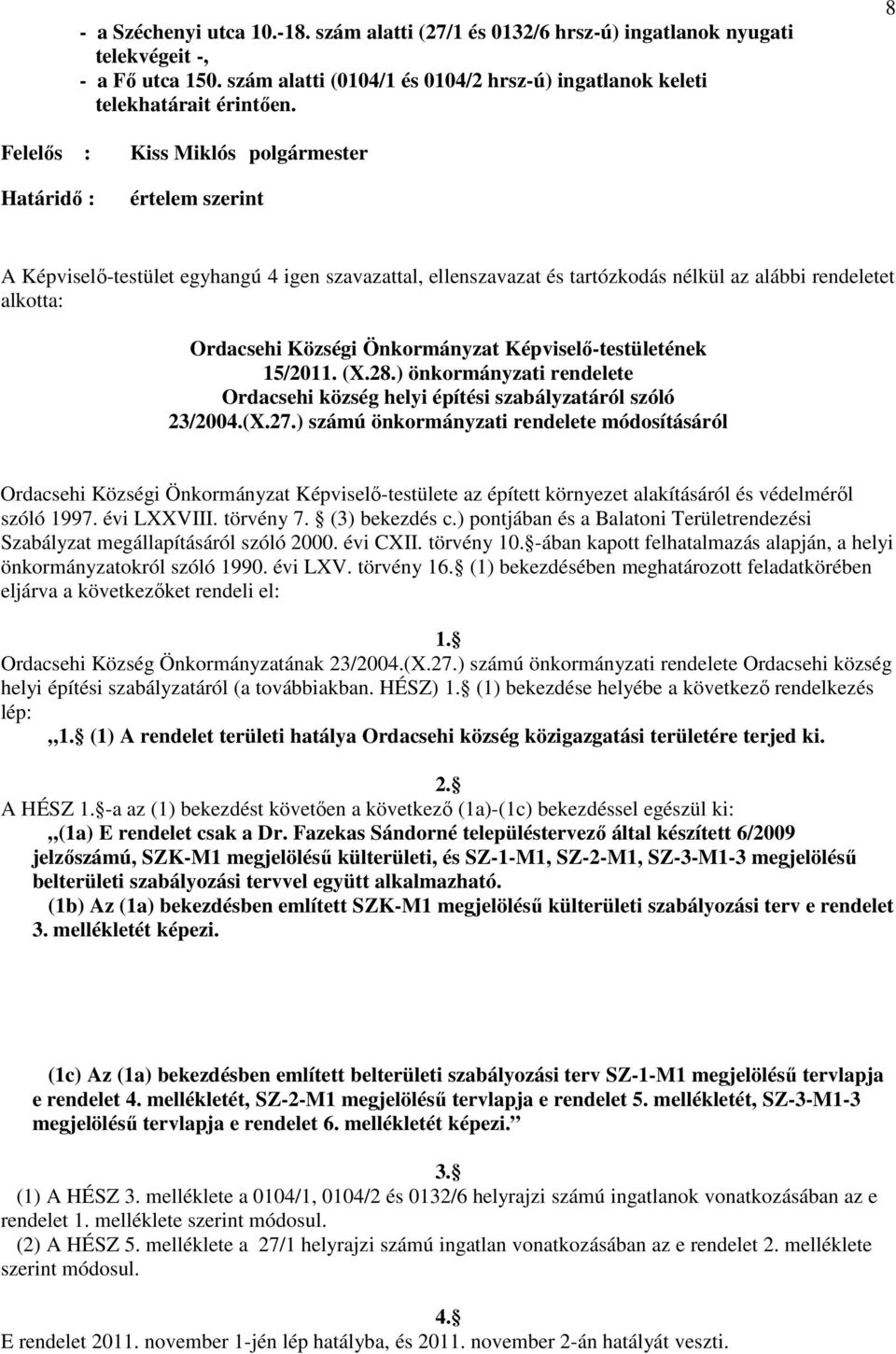Önkormányzat Képviselı-testületének 15/2011. (X.28.) önkormányzati e Ordacsehi község helyi építési szabályzatáról szóló 23/2004.(X.27.