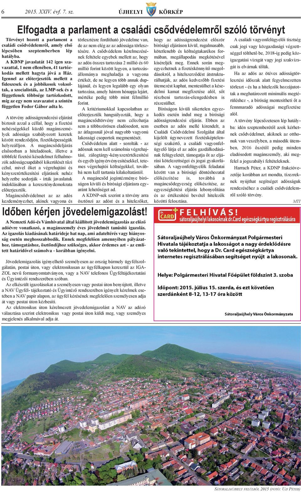 A KDNP ja vas la tát 142 igen sza va zat tal, 1 nem el le né ben, 41 tar tóz ko dás mel lett hagy ta jó vá a Ház.