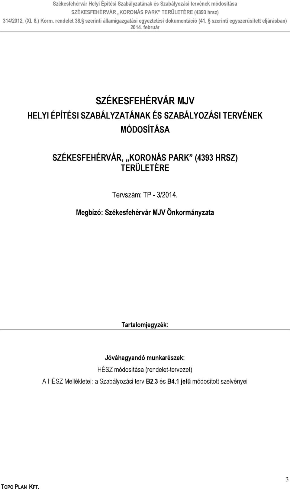 SZÉKESFEHÉRVÁR, KORONÁS PARK (4393 HRSZ) TERÜLETÉRE Tervszám: TP - 3/2014.