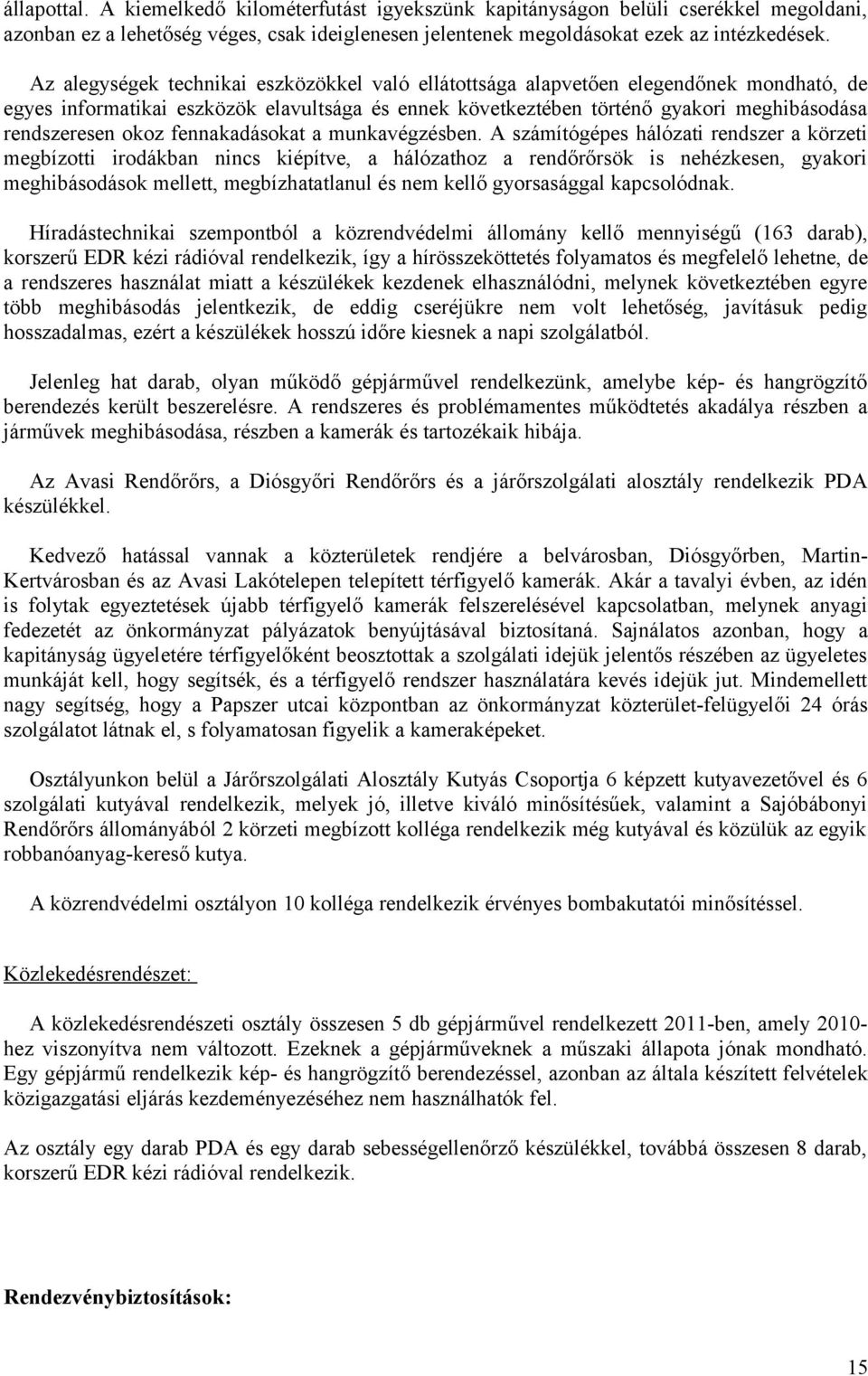okoz fennakadásokat a munkavégzésben.