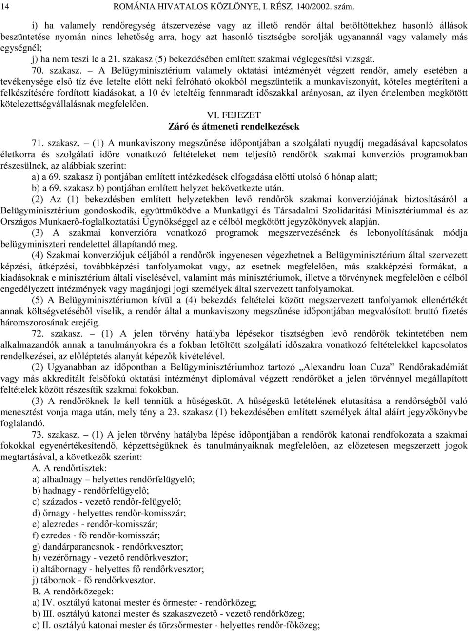 YDODPHO\ PiV egységnél; j) ha nem teszi le a 21. szakasz 