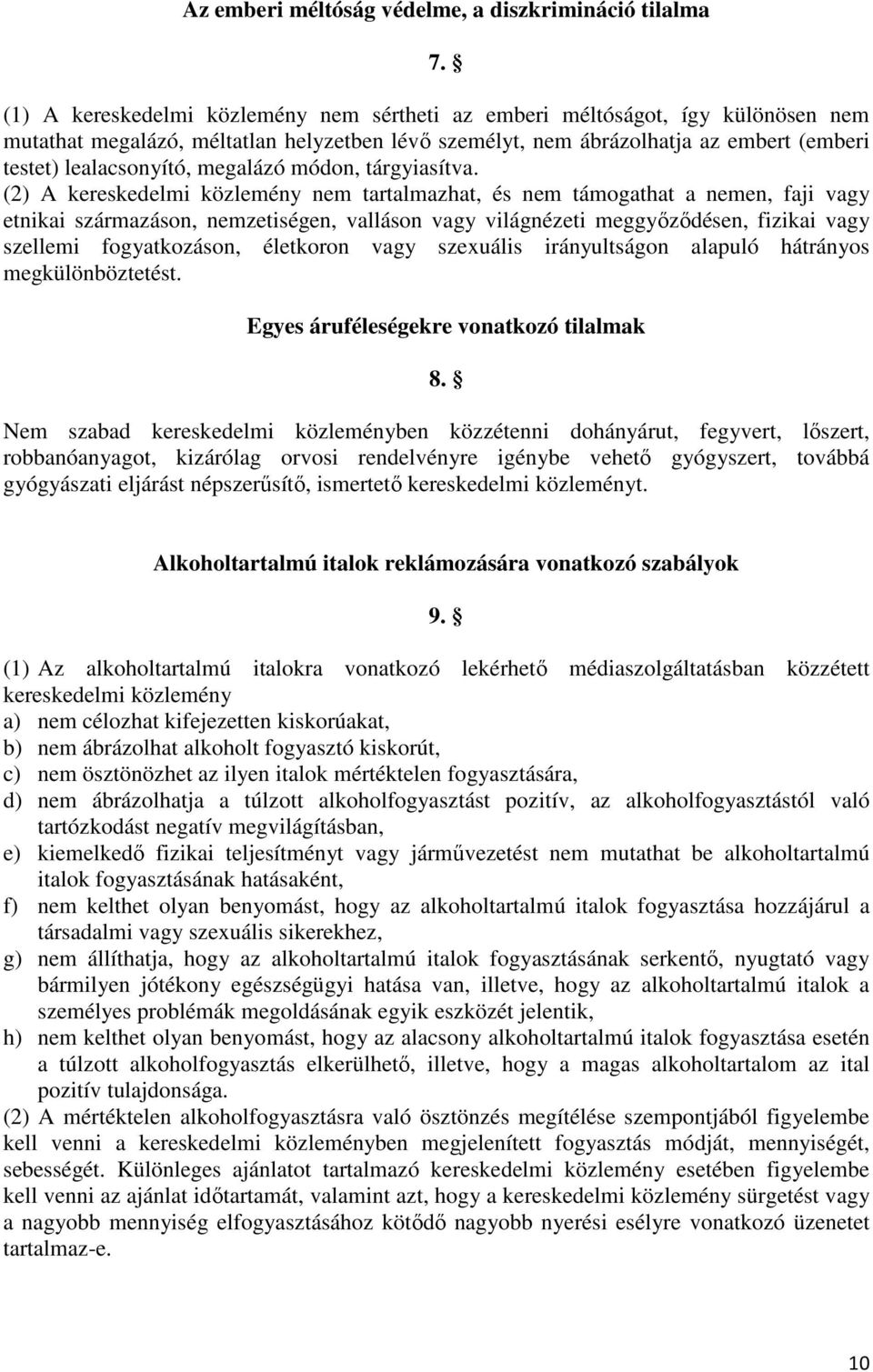 megalázó módon, tárgyiasítva.
