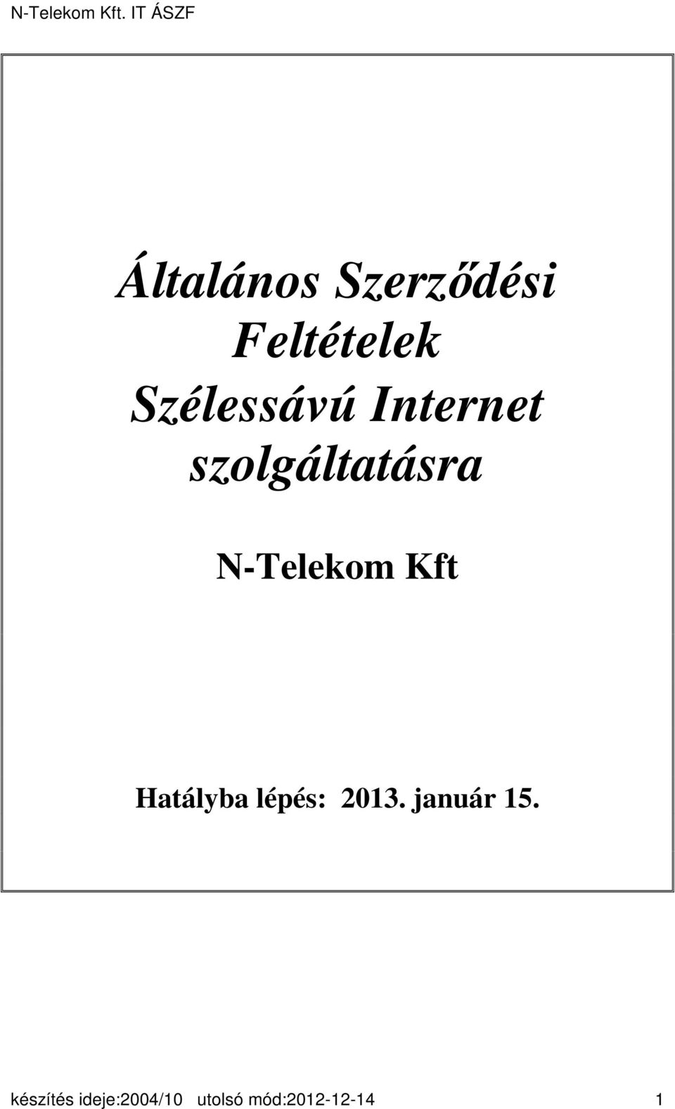 N-Telekom Kft Hatályba lépés: 2013.