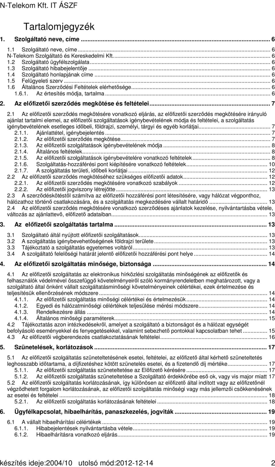 Az előfizetői szerződés megkötése és feltételei... 7 2.