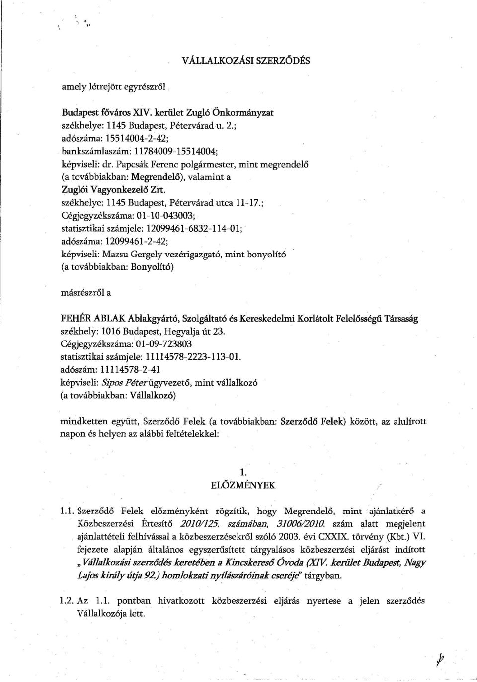 székhelye: 1145 Budapest, Pétervárad utca 11-17.