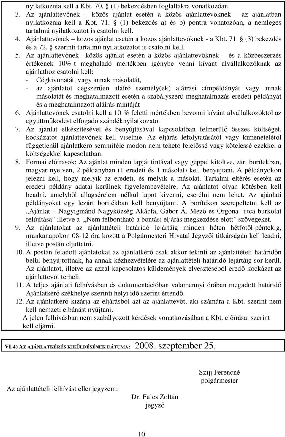 szerinti tartalmú nyilatkozatot is csatolni kell. 5.