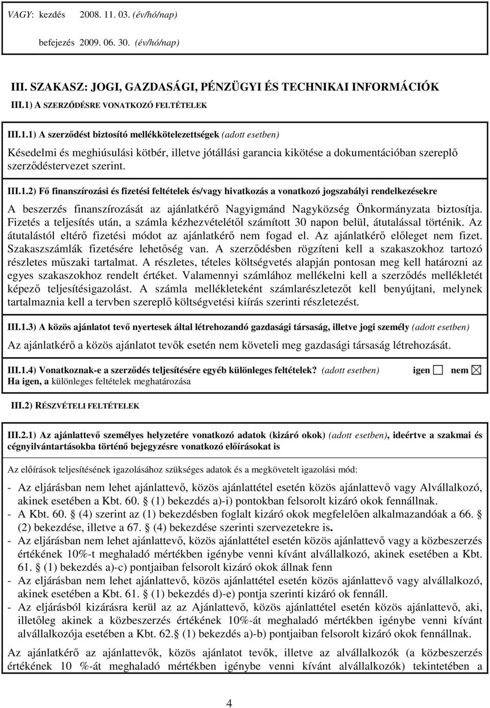 A SZERZDÉSRE VONATKOZÓ FELTÉTELEK III.1.