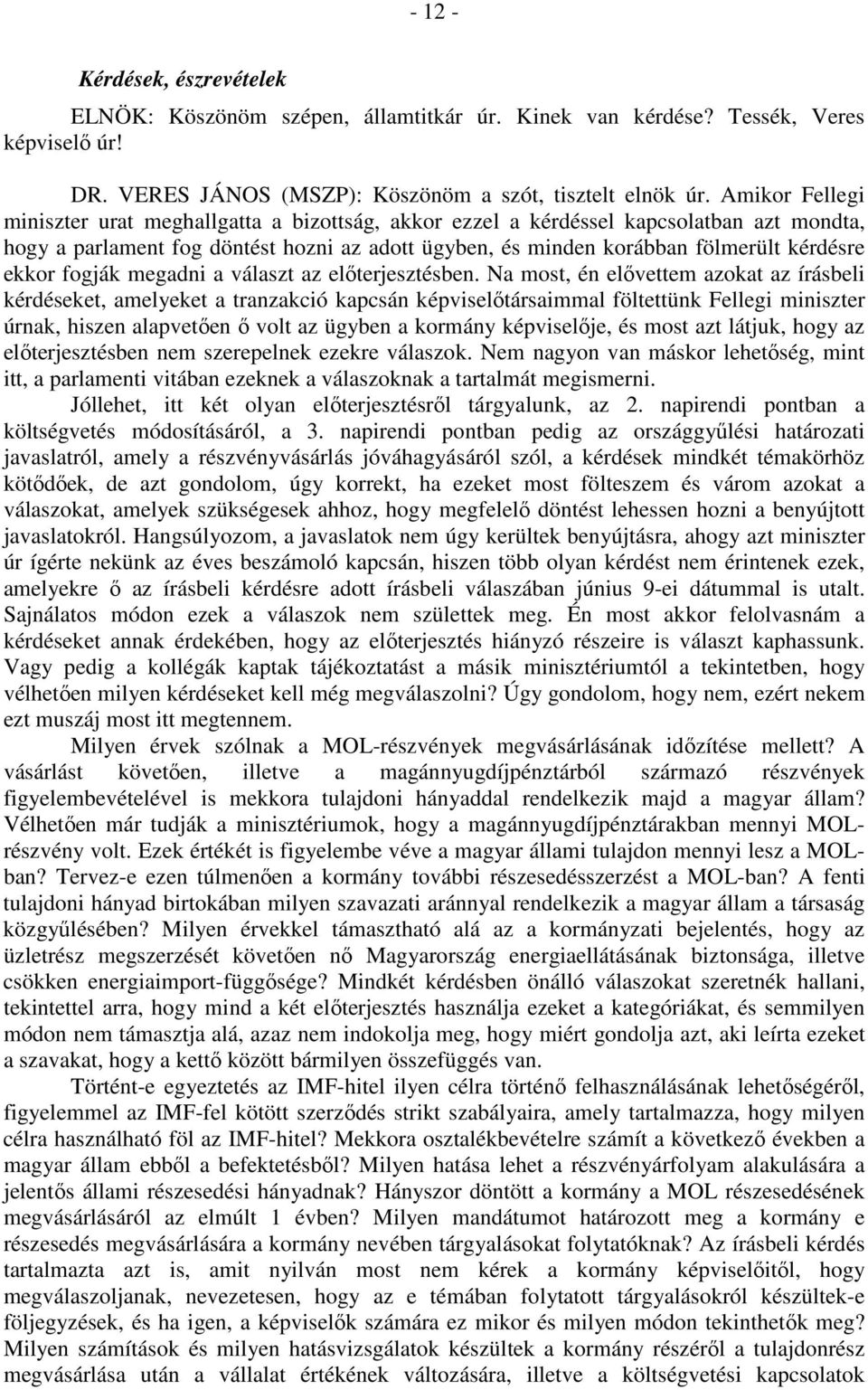 ekkor fogják megadni a választ az előterjesztésben.