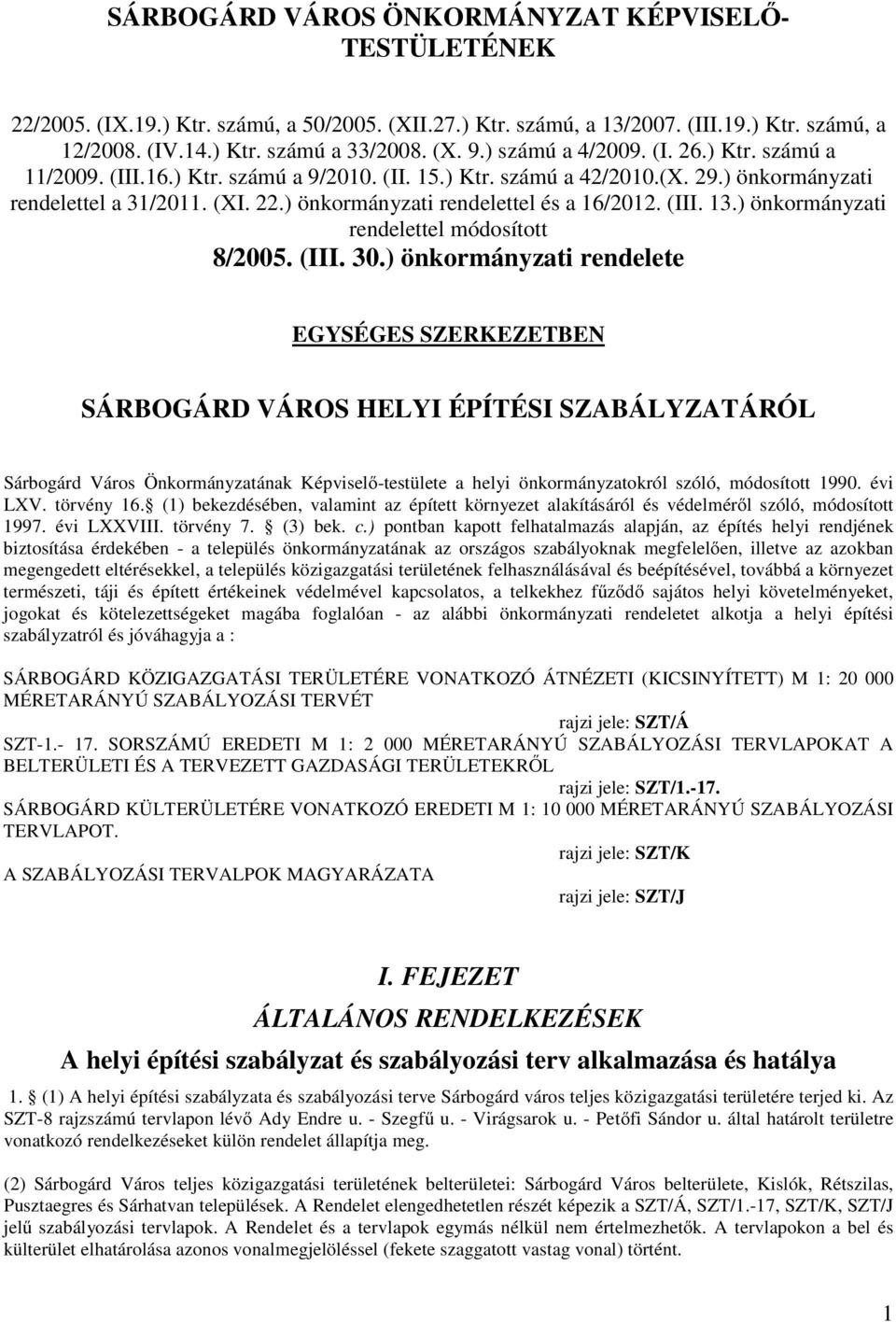 ) önkormányzati rendelettel és a 16/2012. (III. 13.) önkormányzati rendelettel módosított 8/2005. (III. 30.