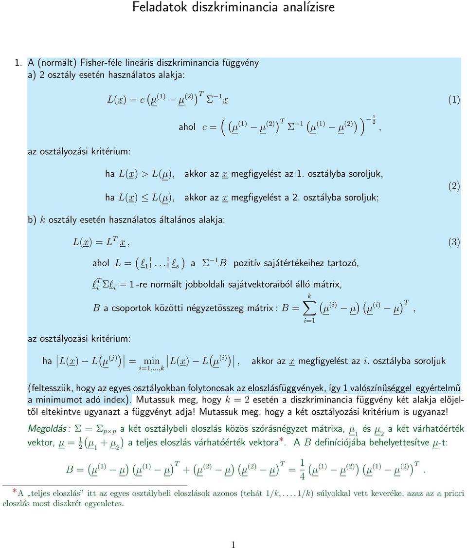 az. osztályba soroljuk akkor az x megfigyelést a. osztályba soroljuk; b k osztály esetén használatos általános alakja: Lx L T x 3 ahol L l.