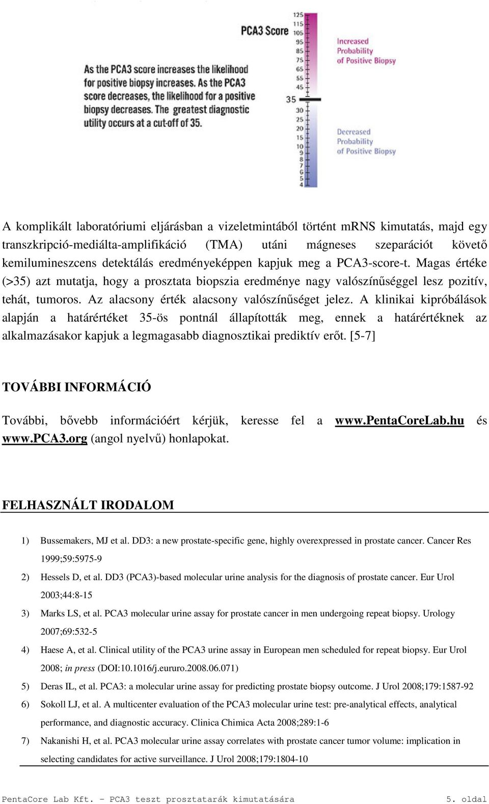 Az alacsony érték alacsony valószínűséget jelez.