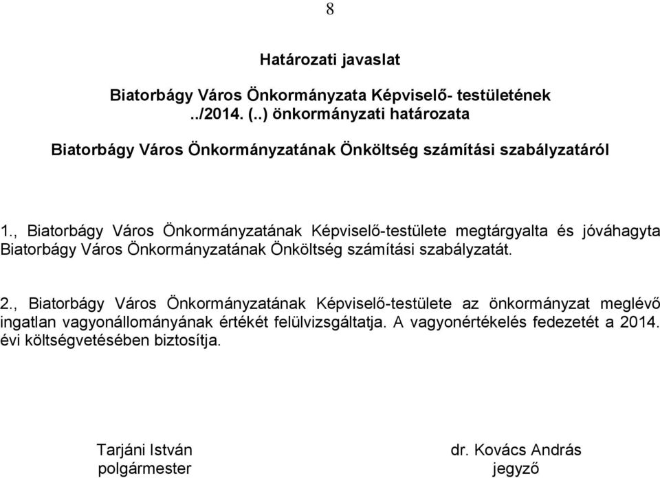, Biatorbágy Város Önkormányzatának Képviselő-testülete megtárgyalta és jóváhagyta Biatorbágy Város Önkormányzatának Önköltség számítási