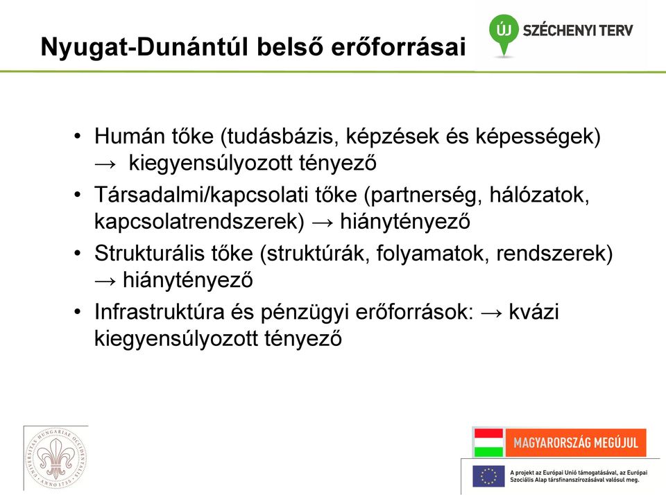kapcsolatrendszerek) hiánytényező Strukturális tőke (struktúrák, folyamatok,