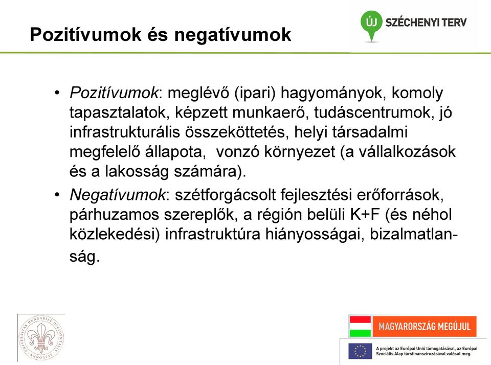 környezet (a vállalkozások és a lakosság számára).