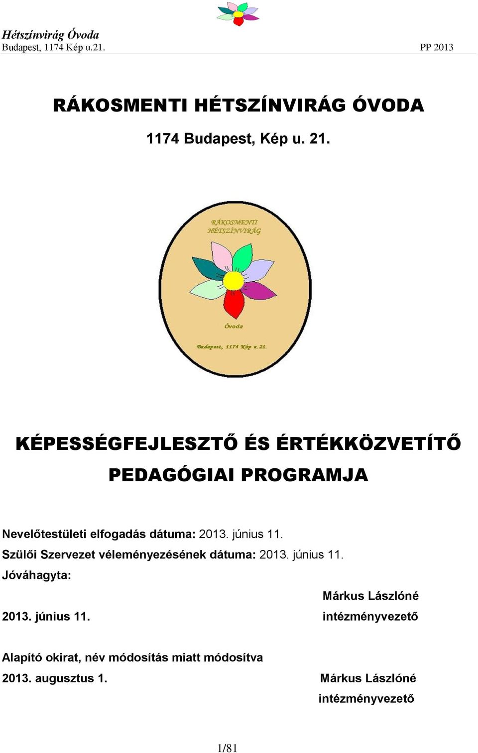 június 11. Szülői Szervezet véleményezésének dátuma: 2013. június 11.