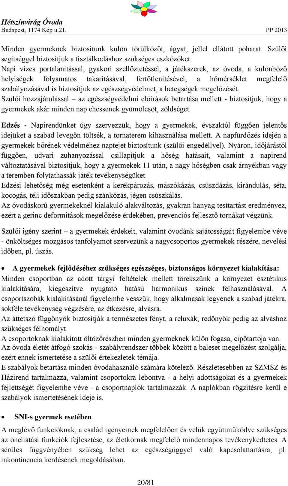 biztosítjuk az egészségvédelmet, a betegségek megelőzését.
