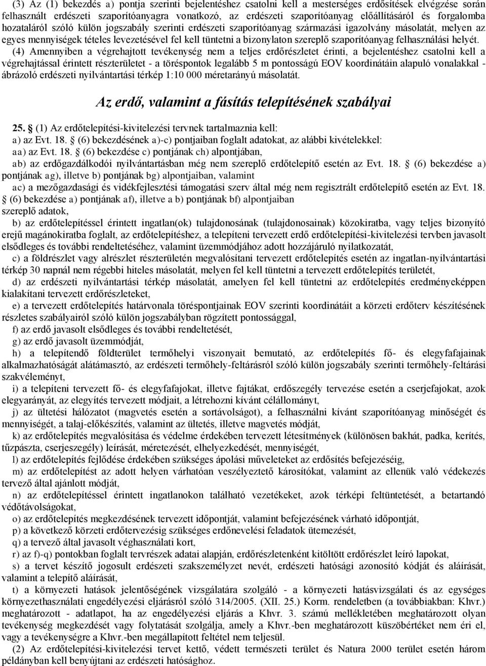 a bizonylaton szereplő szaporítóanyag felhasználási helyét.