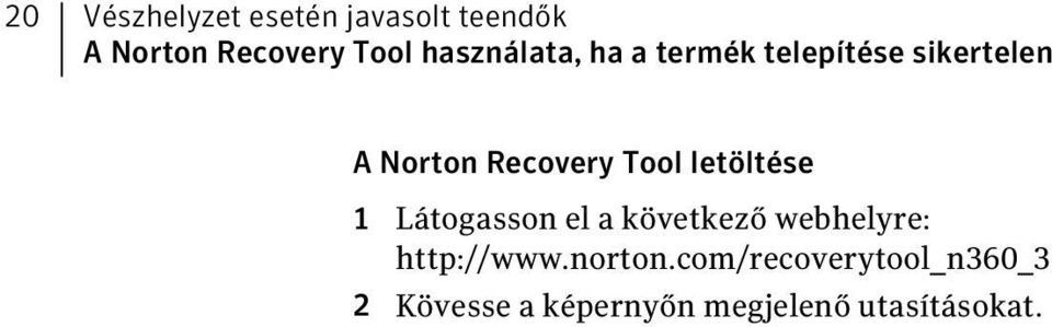 Tool letöltése 1 Látogasson el a következő webhelyre: http://www.
