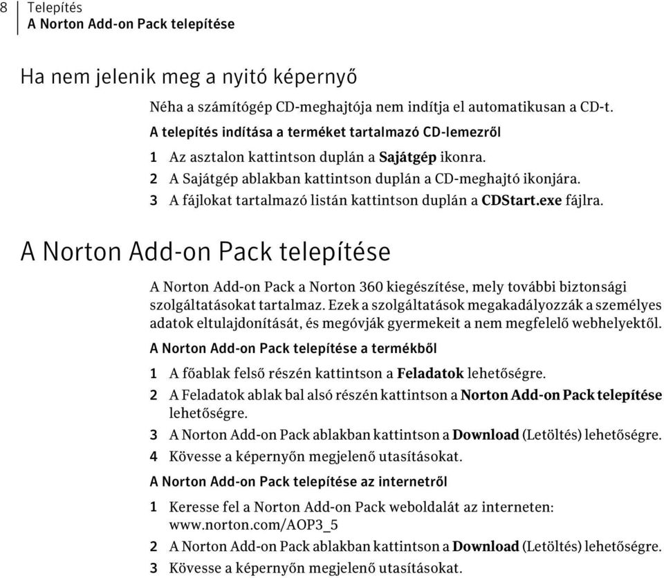 3 A fájlokat tartalmazó listán kattintson duplán a CDStart.exe fájlra.