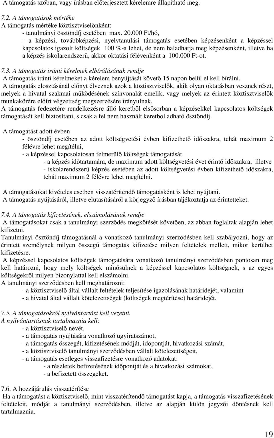 iskolarendszerő, akkor oktatási félévenként a 100.000 Ft-ot. 7.3.